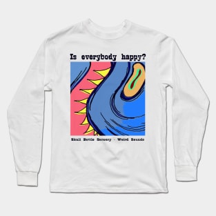 Is Everybody Happy? Long Sleeve T-Shirt